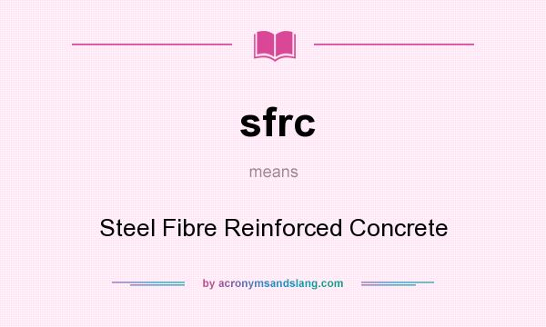 What does sfrc mean? It stands for Steel Fibre Reinforced Concrete