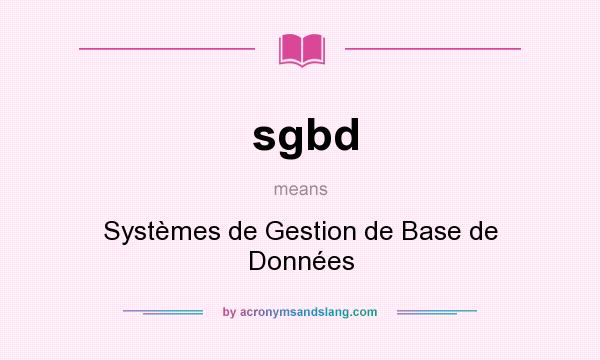 What does sgbd mean? It stands for Systèmes de Gestion de Base de Données