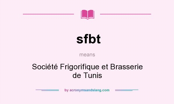 What does sfbt mean? It stands for Société Frigorifique et Brasserie de Tunis
