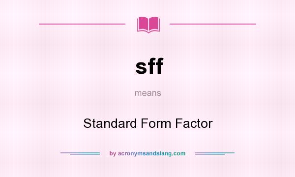 What does sff mean? It stands for Standard Form Factor