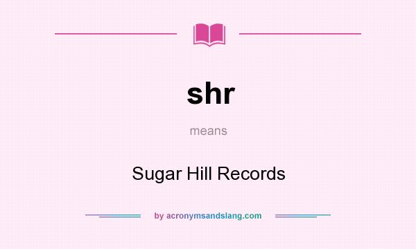What does shr mean? It stands for Sugar Hill Records