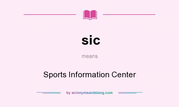 What does sic mean? It stands for Sports Information Center