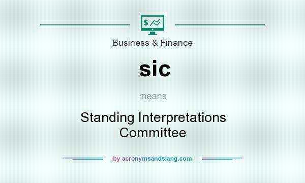 What does sic mean? It stands for Standing Interpretations Committee