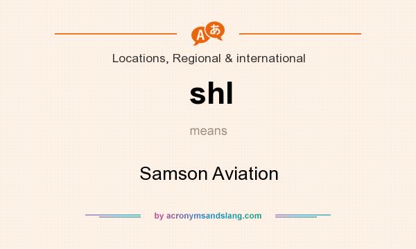 What does shl mean? It stands for Samson Aviation