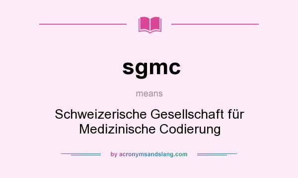 What does sgmc mean? It stands for Schweizerische Gesellschaft für Medizinische Codierung