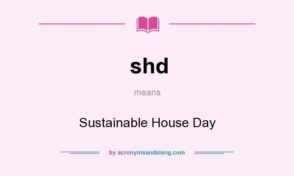 What does shd mean? It stands for Sustainable House Day