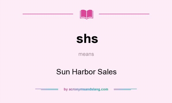 What does shs mean? It stands for Sun Harbor Sales