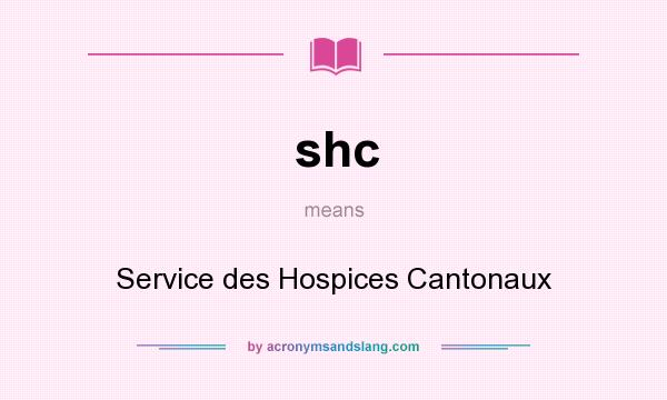 What does shc mean? It stands for Service des Hospices Cantonaux