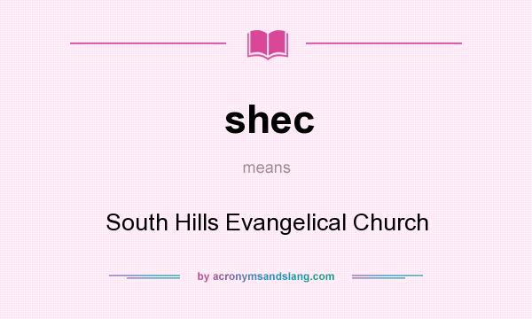 What does shec mean? It stands for South Hills Evangelical Church