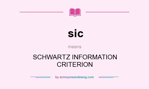 What does sic mean? It stands for SCHWARTZ INFORMATION CRITERION