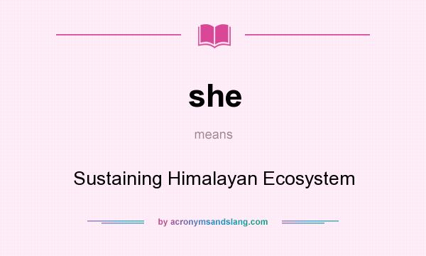 What does she mean? It stands for Sustaining Himalayan Ecosystem