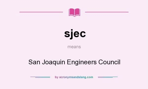 What does sjec mean? It stands for San Joaquin Engineers Council