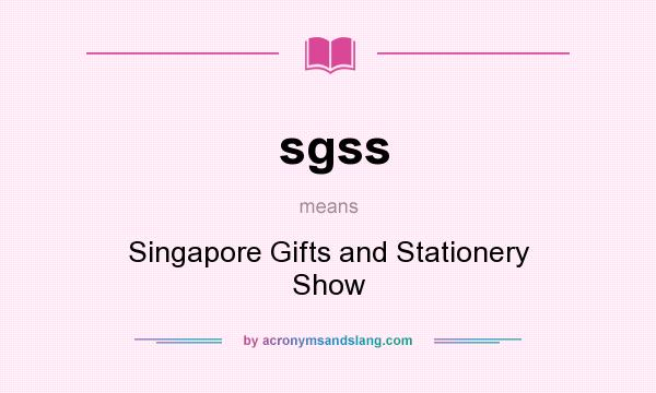 What does sgss mean? It stands for Singapore Gifts and Stationery Show