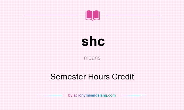 What does shc mean? It stands for Semester Hours Credit