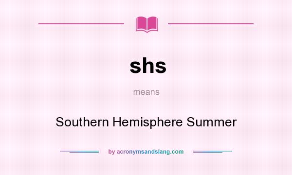 What does shs mean? It stands for Southern Hemisphere Summer