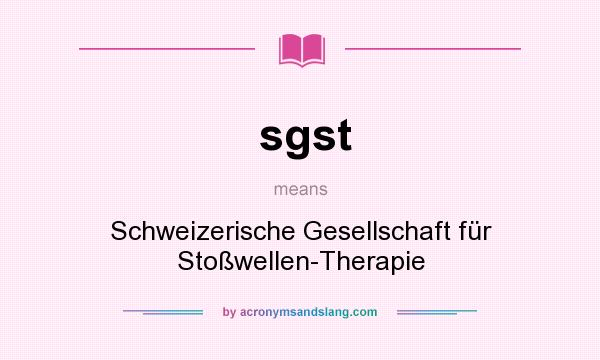 What does sgst mean? It stands for Schweizerische Gesellschaft für Stoßwellen-Therapie