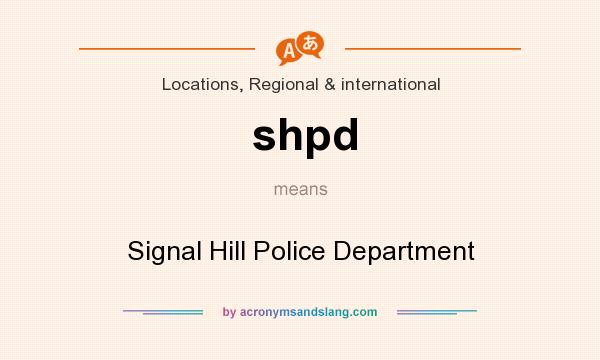 What does shpd mean? It stands for Signal Hill Police Department