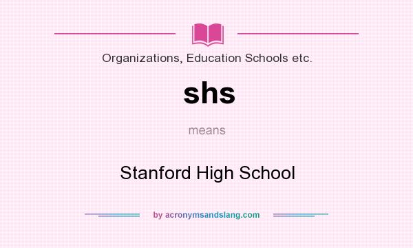 What does shs mean? It stands for Stanford High School
