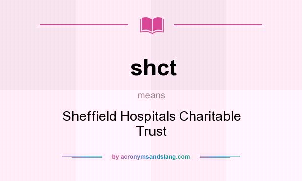 What does shct mean? It stands for Sheffield Hospitals Charitable Trust