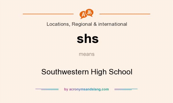 What does shs mean? It stands for Southwestern High School