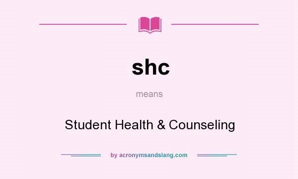What does shc mean? It stands for Student Health & Counseling