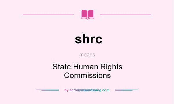 What does shrc mean? It stands for State Human Rights Commissions