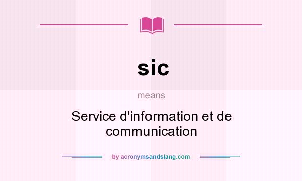 What does sic mean? It stands for Service d`information et de communication