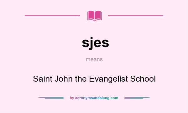 What does sjes mean? It stands for Saint John the Evangelist School