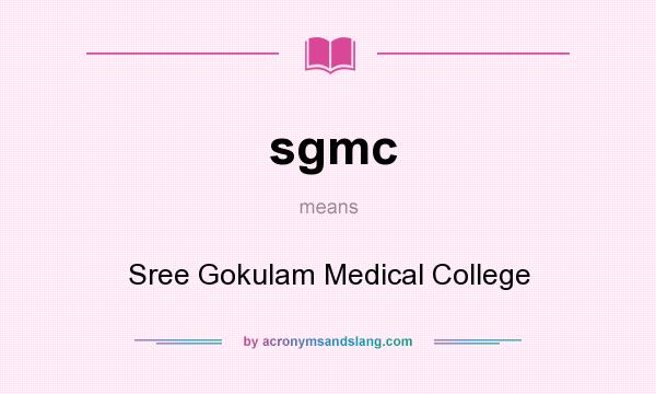 What does sgmc mean? It stands for Sree Gokulam Medical College