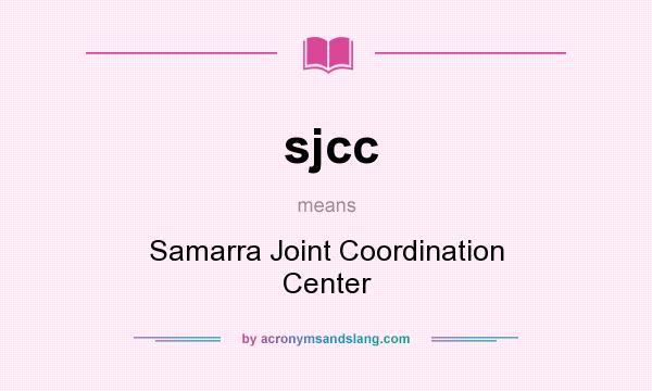 What does sjcc mean? It stands for Samarra Joint Coordination Center