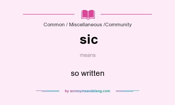 What does sic mean? It stands for so written