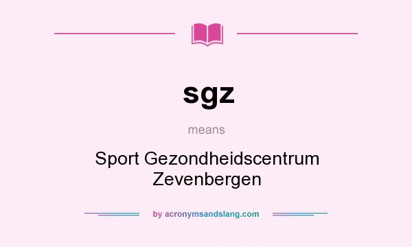 What does sgz mean? It stands for Sport Gezondheidscentrum Zevenbergen