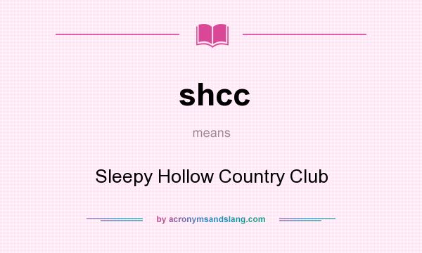 What does shcc mean? It stands for Sleepy Hollow Country Club