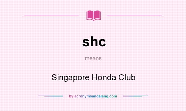 What does shc mean? It stands for Singapore Honda Club