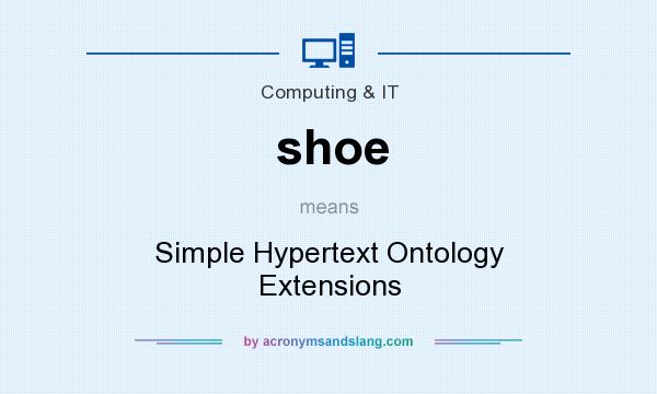 What does shoe mean? It stands for Simple Hypertext Ontology Extensions