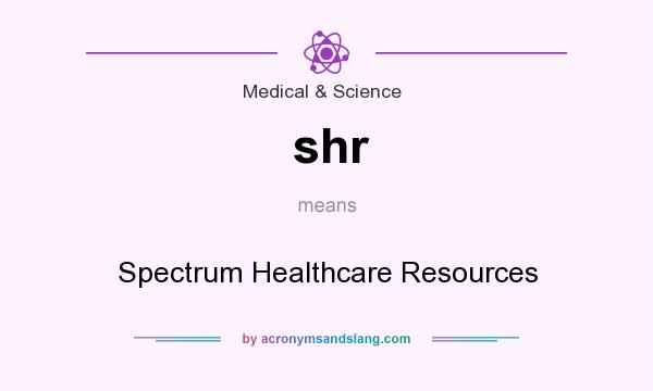 What does shr mean? It stands for Spectrum Healthcare Resources