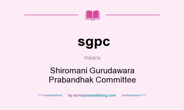 What does sgpc mean? It stands for Shiromani Gurudawara Prabandhak Committee