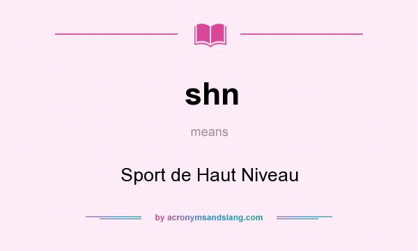 What does shn mean? It stands for Sport de Haut Niveau