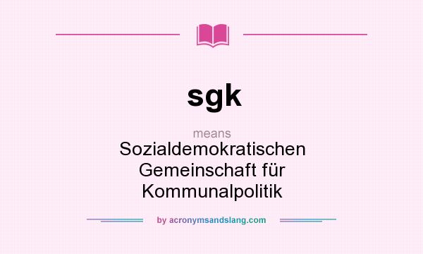 What does sgk mean? It stands for Sozialdemokratischen Gemeinschaft für Kommunalpolitik