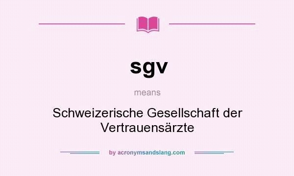 What does sgv mean? It stands for Schweizerische Gesellschaft der Vertrauensärzte