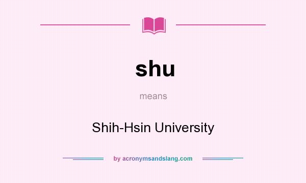 What does shu mean? It stands for Shih-Hsin University