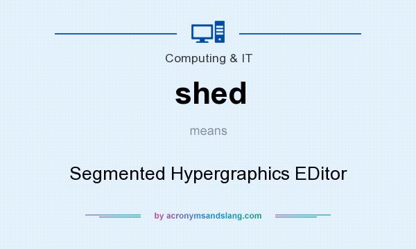 What does shed mean? It stands for Segmented Hypergraphics EDitor