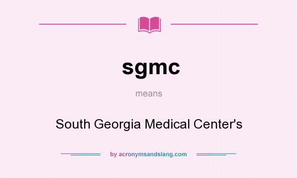What does sgmc mean? It stands for South Georgia Medical Center`s