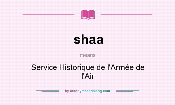 What does shaa mean? It stands for Service Historique de l`Armée de l`Air