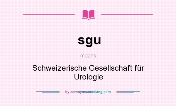 What does sgu mean? It stands for Schweizerische Gesellschaft für Urologie