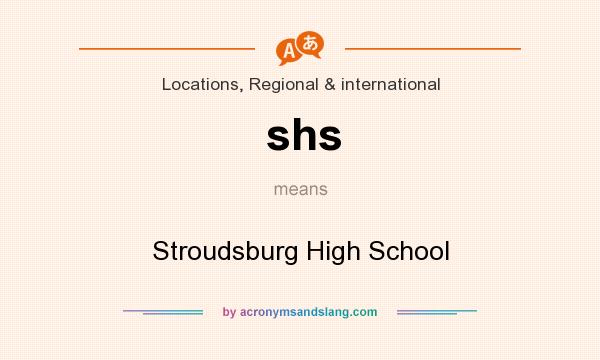 What does shs mean? It stands for Stroudsburg High School