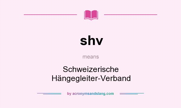 What does shv mean? It stands for Schweizerische Hängegleiter-Verband