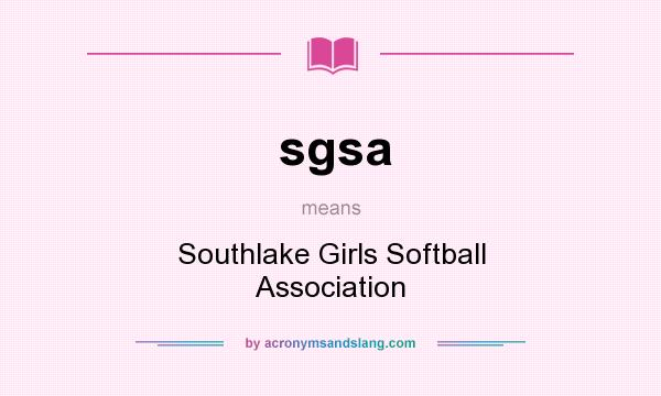 What does sgsa mean? It stands for Southlake Girls Softball Association