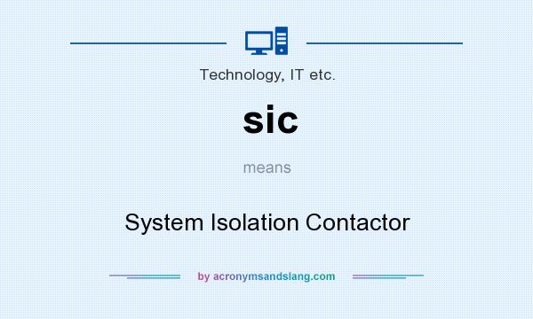 What does sic mean? It stands for System Isolation Contactor