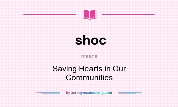 What does shoc mean? It stands for Saving Hearts in Our Communities